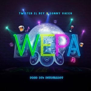 Wepa, lo nuevo de Twister el Rey y Sonny Vaech