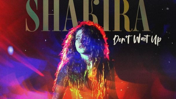 Shakira lanza su nueva canción ‘Don’t wait up’