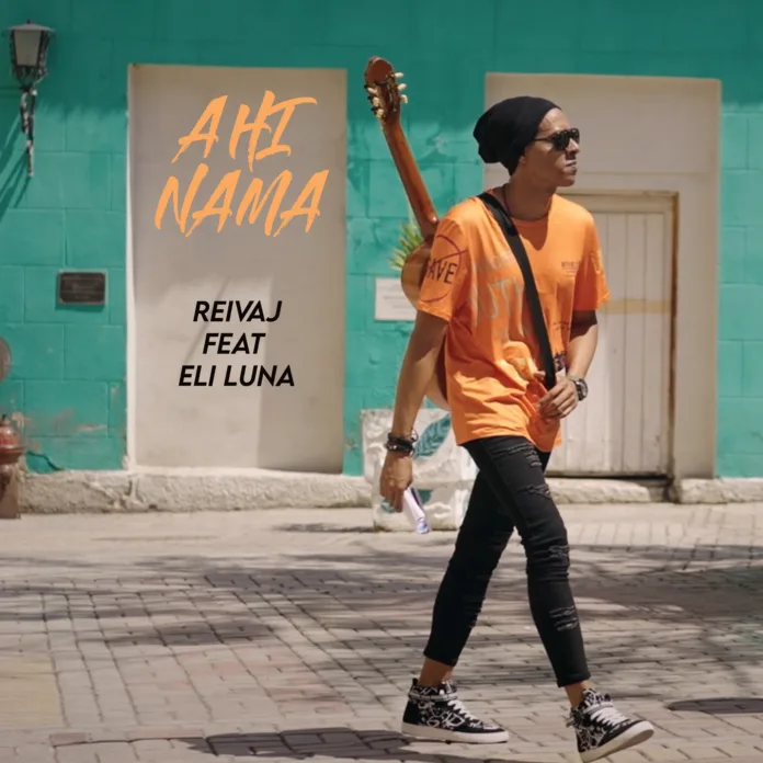 Reivaj presenta su sencillo “Ahí Nama” junto a Eli Luna